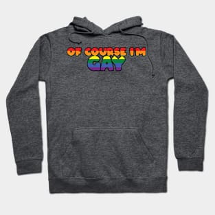 Of Course I'm Gay Sticker - Rainbow Hoodie